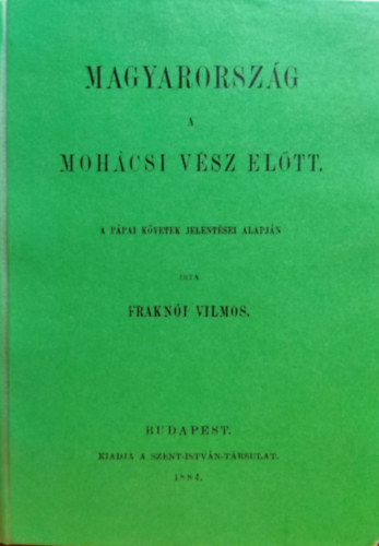 Magyarorszg a mohcsi vsz eltt a ppai kvetek jelentsei alapjn