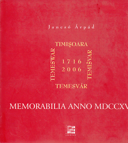 Memorabilia anno MDCCXVI (Temesvr) (magyar/romn/nmet)