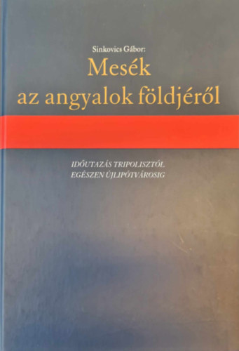 Mes�k az angyalok f�ldj�r�l - Id�utaz�s Tripoliszt�l eg�szen �jlip�tv�rosig