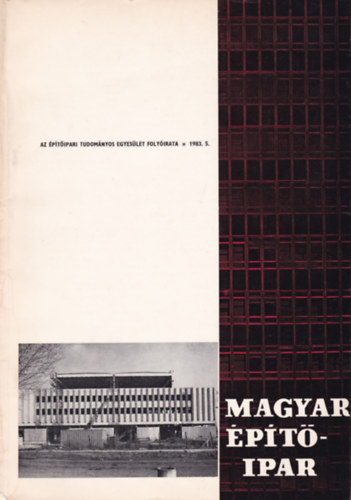 Magyar �p�t�ipar - Az �p�t�ipari Tudom�nyos Egyes�let foly�irata 1983. 5. sz.