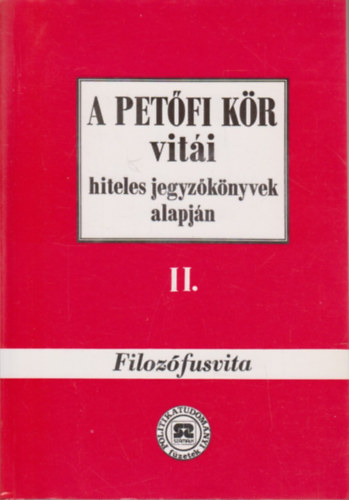 A Petfi Kr viti hiteles jegyzknyvek alapjn II.: Filozfusvita