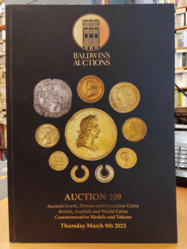 Baldwin's Auctions: Auction 109 - Ancient Greek, Roman and Byzantine coins, British, Scottish and World Coins, Commemorative Medals and Tokens - Thursday March 9th 2023
