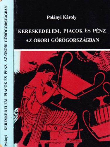 Pol�nyi K�roly - Kereskedelem, piacok �s p�nz az �kori G�r�gorsz�gban