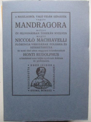 A maszlagr�l val� vid�m sz�nj�t�k vagyis Mandragora (Monumenta Literarum II. sorozat, 5. sz�m)