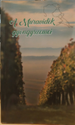 Muravidéki Magyar Önkormányzati Nemzeti Közösség - A muravidék gyöngyszemei - Riseri Prekmurja