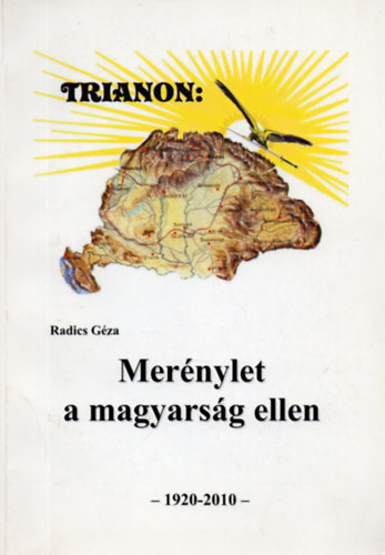 Trianon: Mernylet a magyarsg ellen - 1920-2010