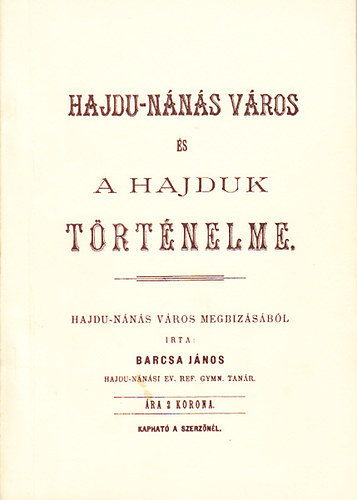 Hajdu-N�n�s v�ros �s a hajduk t�rt�nelme (reprint)