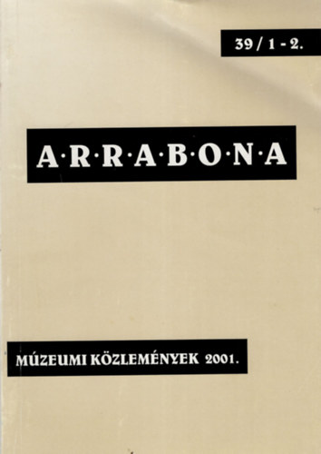 Arrabona 39/1-2. - Mzeumi Kzlemnyek 2001.