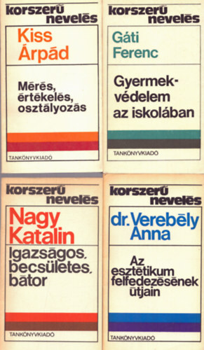 5 db a Korszer nevels sorozatbl: Mrs, rtkels, oszlyozs - Gyermekvdelem az iskolban - Az eszttikum felfedezsnek tjain - Igazsgos, becsletes, btor, Tantervelmlet s tantervi reform