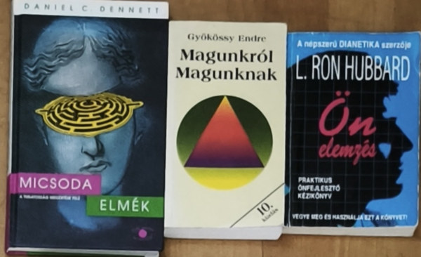 Gy�k�ssy Endre, L. Ron Hubbard Daniel C. Dennett - 3db �nismerettel, �nfejleszt�ssel kapcsolatos m� - �nelemz�s-Praktikus �nfejleszt� k�nyv, Magunkr�l magunknak, Micsoda elm�k-A tudatoss�g meg�rt�se fel�