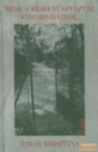 Timr Krisztina - Mese a keselypusztai kincses-hzrl