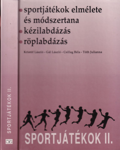 Gl Lszl, Csillag Bla, Tth Julianna Kristf Lszl - Sportjtkok II. (Sportjtkok elmlete s mdszertana, kzilabdzs, rplabdzs)