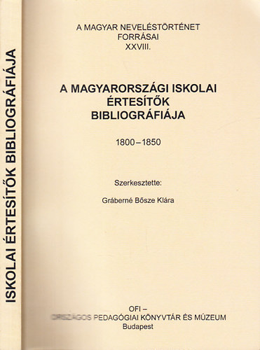 Grbern Bsze Klra - A magyarorszgi iskolai rtestk bibliogrfija 1800-1850. (A magyar nevelstrtnet forrsai XXVIII.)