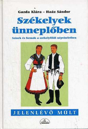 Szkelyek nneplben (Sznek s formk a szkelyfldi npviseletben)