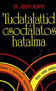 Tudatalattid csodlatos hatalma