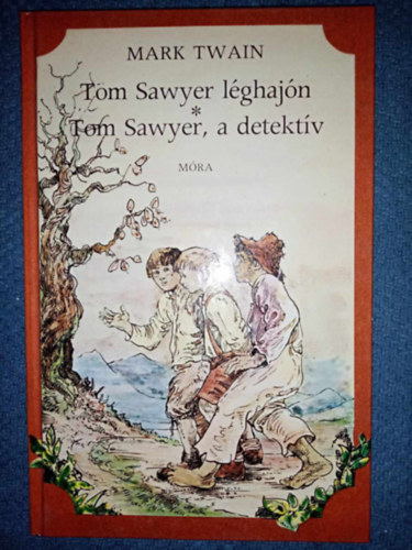 Tom Sawyer lghajn / Tom Sawyer, a detektv (Tom Sawyer & Huckleberry Finn 3-4.) - Barcznfalvi Ferenc Rajzaival