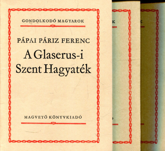 A Glaserus-i Szent Hagyatk - Erdly romlsnak okairl - Szemben a brval (Gondolkod magyarok)