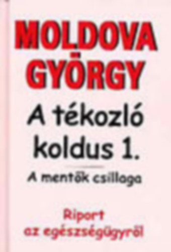 2 db Moldova knyv: A tkozl koldus 1. (A mentk csillaga) - A tkozl koldus 3. (Jrkerettel Eurpba)