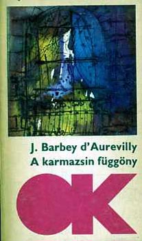 Jules Barbey d'Aurevilly - A karmazsin függöny (Három kisregény)
