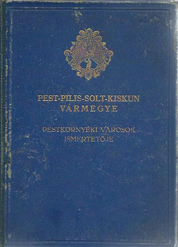 Pest-Pilis-Solt-Kiskun vrmegye ltalnos ismertetje s cmtra - 4. krzet