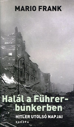 Hal�l a F�hrer-bunkerben - Hitler utols� napjai