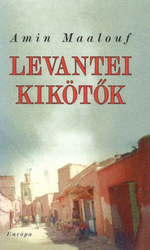 Amin Maalouf - Levantei kiktk