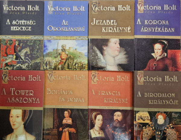 8 db Victoria Holt romantikus trtnelmi regny: Az oroszlnszv + A sttsg hercege +  Jezabel kirlyn + A korona rnykban + A birodalom kirlynje + A francia kirlyn +  Bogncs s rzsa + A Tower asszonya
