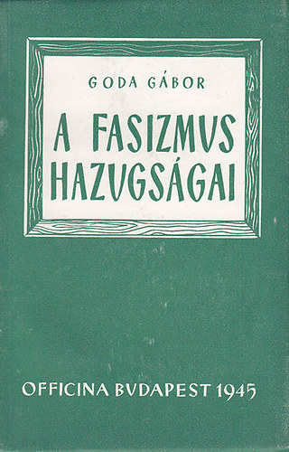 Goda Gbor - A fasizmus hazugsgai