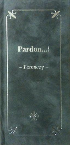 Josef von Ferenczy - Pardon...! - Darum bitte ich auch meine Frau