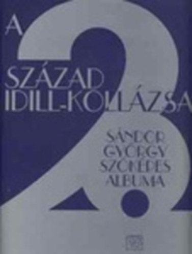 A 20. szzad idill-kollzsa SNDOR GYRGY SZKPES ALBUMA