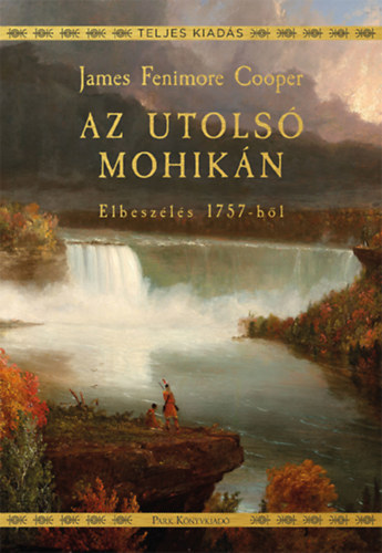 Az utols mohikn - elbeszls 1757-bl (Teljes kiads)