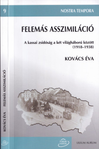 Felems asszimilci. A kassai zsidsg a kt vilghbor kztt (1918-1938)