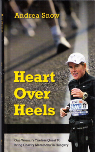 Heart Over Heels - One Woman's Tireless Quest To Bring Charity Marathons To Hungary
