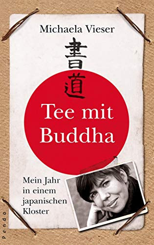 Michaela Vieser - Tee mit Buddha - Mein Jahr in einem japanischen Kloster