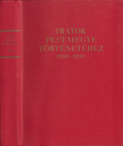 Csicsay- G�ndics-Kende-Koltai-Lakatos szerk. - Iratok Pest megye t�rt�net�hez 1918-1919 (Okm�nyk�zl�s)