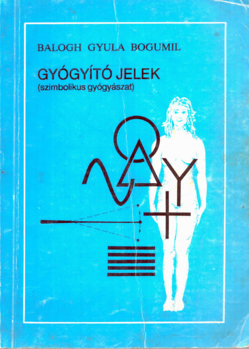 Balogh Gyula Bogumil - Gygyt jelek (szimbolikus gygyszat)