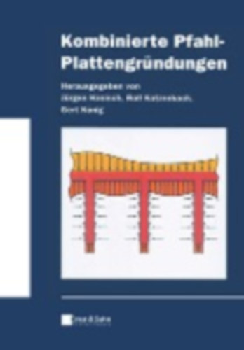 Rolf Katzenbach, Gert K�nig J�rgen Hanisch - Kombinierte Pfahl-Plattengr�ndungen