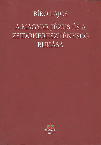A magyar Jzus s a zsidkeresztnysg buksa I-III., teljes kiads