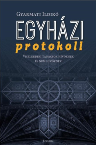 Gyarmati Ildik - Egyhzi protokoll