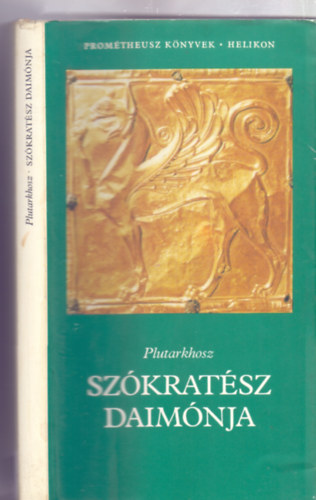 Plutarkhosz - Szkratsz Daimnja (Fordtotta: W. Salg gnes - Promtheusz Knyvek - Helikon)