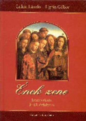 Lukin L�szl�; Ugrin G�bor - �nek - zene (k�z�piskola 9-10. �vfolyam)