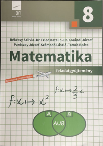Matematika 8 feladatgy�jtem�ny - (Kalandoz�sok a matematik�ban)