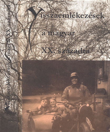 Visszaemlkezsek a magyar XX. szzadra