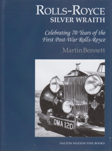 Martin Bennett - Rolls-Royce Silver Wraith - Celebrating 70 Years of the First Post-War Rolls-Royce
