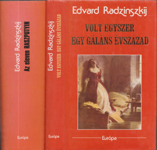 2db t�rt�nelmi reg�ny - Edvard Radzinszkij: Az eleven Raszputyin + Volt egyszer egy g�l�ns �vsz�zad