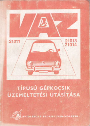 VAZ - 21011, 21013, 21014 - t�pus� g�pkocsik �zemeltet�si utas�t�sa