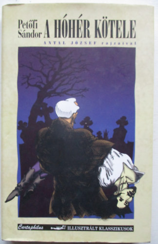 A hhr ktele (Antal Jzsef rajzaival) (Illusztrlt klasszikusok)