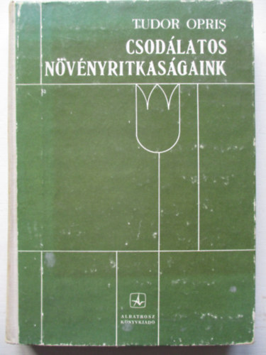 Tudor Opris - Csodlatos nvnyritkasgaink