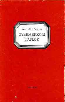 Karinthy Frigyes - Gyermekkori naplk