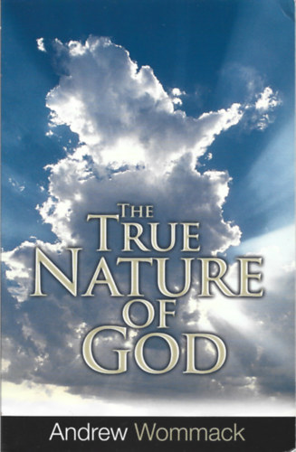 Andrew Wommack - The True Nature of God